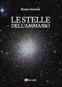 Le stelle dell'ammasso - Renato Scuterini - Libro Youcanprint 2013 | Libraccio.it