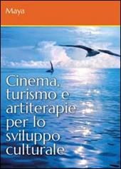 Cinema, turismo e artiterapie per lo sviluppo culturale