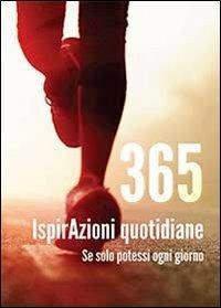365 ispirAzioni quotidiane - Olinetto Grieco, Max Formisano - Libro Youcanprint 2014 | Libraccio.it