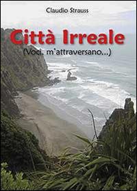 Città irreale (voci, m'attraversano) - Claudio Strauss - Libro Youcanprint 2014, Poesia | Libraccio.it