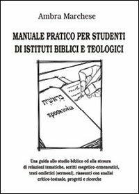 Manuale pratico per studenti di istituti biblici e teologici - Ambra Marchese - Libro Youcanprint 2014, Studio della Bibbia | Libraccio.it