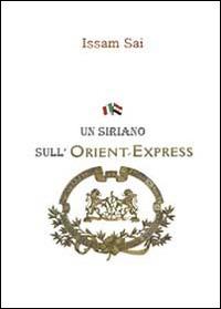 Un siriano sull'Orient-Express - Issam Sai - Libro Youcanprint 2014 | Libraccio.it