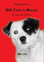 Bill Tom e Mosè. Io cane scrittore