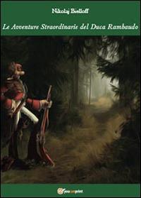 Le avventure straordinarie del duca Rambaudo - Nikolaj Bielloff - Libro Youcanprint 2014, Narrativa | Libraccio.it
