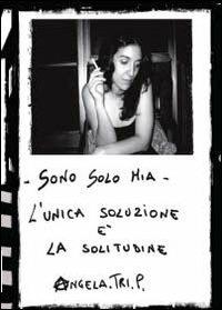 Sono solo mia - Angela Triscari Piediviti - Libro Youcanprint 2014, Poesia | Libraccio.it