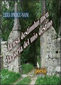 La usa destinului meu. La porta del mio destino - Lidia Onoicu Nani - Libro Youcanprint 2014 | Libraccio.it
