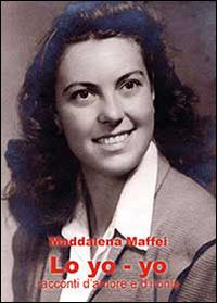 Lo yo-yo - Maddalena Maffei - Libro Youcanprint 2014, Narrativa | Libraccio.it