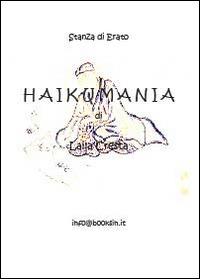 Haikumania - Laila Cresta - Libro Youcanprint 2014, Saggistica | Libraccio.it