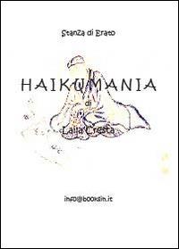 Haikumania - Laila Cresta - Libro Youcanprint 2014, Saggistica | Libraccio.it