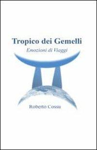Tropico dei Gemelli - Roberto Cossu - Libro Youcanprint 2014 | Libraccio.it