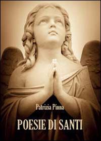 Poesie di santi - Patrizia Pinna - Libro Youcanprint 2014, Poesia | Libraccio.it
