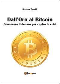 Dall'oro al bitcoin - Stefano Tonelli - Libro Youcanprint 2014, Saggistica | Libraccio.it