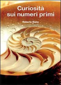 Curiosità sui numeri primi - Roberto Siano - Libro Youcanprint 2014, Saggistica | Libraccio.it