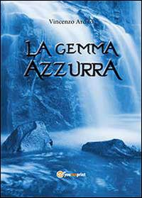 La gemma azzurra - Vincenzo Ardito - Libro Youcanprint 2014, Narrativa | Libraccio.it