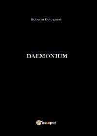 Daemonium - Roberto Bolognesi - Libro Youcanprint 2014, Narrativa | Libraccio.it