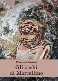 Gli occhi di Marcellino - Francesco Rainone - Libro Youcanprint 2014, Poesia | Libraccio.it