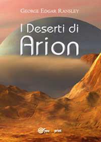 I deserti di Arion - George Edgar Ransley - Libro Youcanprint 2014, Narrativa | Libraccio.it