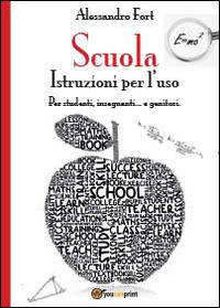 Scuola. Istruzioni per l'uso - Alessandro Fort - Libro Youcanprint 2014, Saggistica | Libraccio.it
