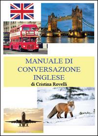 Manuale di conversazione inglese - Cristina Rovelli - Libro Youcanprint 2014 | Libraccio.it