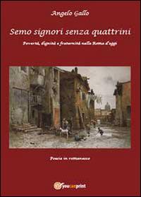 Semo signori senza quattrini - Angelo Gallo - Libro Youcanprint 2014, Poesia | Libraccio.it