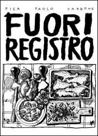Fuori registro - Pier Paolo Carbone - Libro Youcanprint 2014 | Libraccio.it