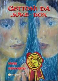 Gettoni da juke-box - Nina Esposito - Libro Youcanprint 2014 | Libraccio.it