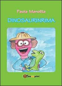 Dinosaurinrima - Paola Marotta - Libro Youcanprint 2014, Narrativa per ragazzi | Libraccio.it