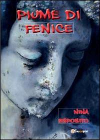 Piume di fenice - Nina Esposito - Libro Youcanprint 2014, Poesia | Libraccio.it
