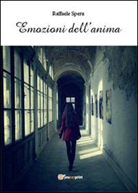 Emozioni dell'anima - Raffaele Spera - Libro Youcanprint 2014, Poesia | Libraccio.it