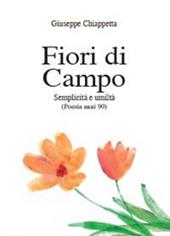 Fiori di campo. Semplicità e umiltà. Poesia anni 90-00