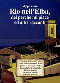 Rio nell'Elba, del perché mi piace ed altri racconti - Filippo Zerini - Libro Youcanprint 2014 | Libraccio.it