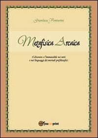 Metafisica arcaica - Gianluca Venturini - Libro Youcanprint 2014 | Libraccio.it