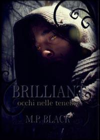 Occhi nelle tenebre. Brilliant - M. P. Black - Libro Youcanprint 2014, Narrativa | Libraccio.it