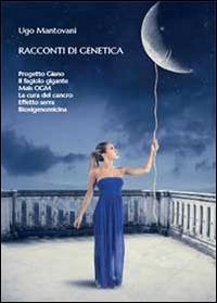 Racconti di genetica - Ugo Mantovani - Libro Youcanprint 2014 | Libraccio.it