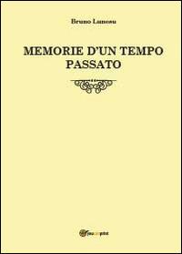 Memorie d'un tempo passato - Bruno Lunesu - Libro Youcanprint 2014, Saggistica | Libraccio.it