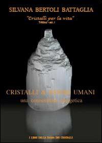 Cristalli & esseri umani. Una connessione energetica - Silvana Bertoli Battaglia - Libro Youcanprint 2014, Saggistica | Libraccio.it