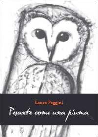 Pesante come una piuma - Laura Paggini - Libro Youcanprint 2014, Narrativa | Libraccio.it