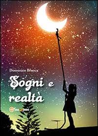 Sogni e realtà - Domenico Branca - Libro Youcanprint 2014 | Libraccio.it