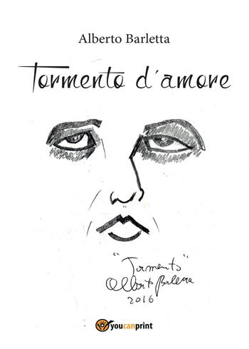 Tormento d'amore - Alberto Barletta - Libro Youcanprint 2017 | Libraccio.it