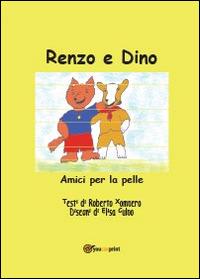 Renzo e Dino. Amici per la pelle - Roberto Xompero - Libro Youcanprint 2014 | Libraccio.it