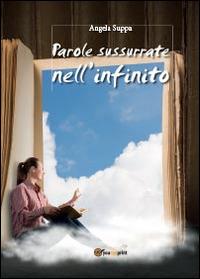 Parole sussurate nell'infinito - Angela Suppa - Libro Youcanprint 2014, Poesia | Libraccio.it