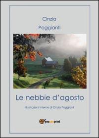 Le nebbie d'agosto - Cinzia Poggianti - Libro Youcanprint 2014 | Libraccio.it