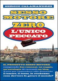 L' unico peccato. Sesso motore vol. 0 - Sergio Calamandrei - Libro Youcanprint 2014, Narrativa | Libraccio.it