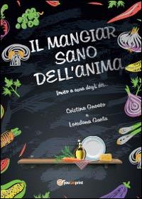 Il mangiar sano dell'anima - Loredana Gaeta, Cristina Gnoato - Libro Youcanprint 2014, Narrativa | Libraccio.it