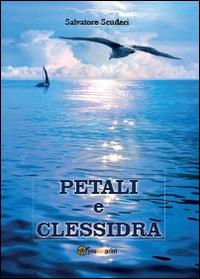Petali e clessidra - Salvatore Scuderi - Libro Youcanprint 2014, Poesia | Libraccio.it