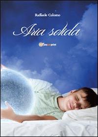 Aria solida - Raffaele Colomo - Libro Youcanprint 2014, Poesia | Libraccio.it