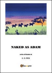 Naked as Adam - Gloria D. Fedi - Libro Youcanprint 2014 | Libraccio.it