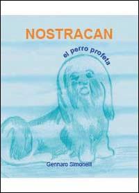 Nostracan. El perro profeta - Gennaro Simonelli - Libro Youcanprint 2014, Narrativa | Libraccio.it