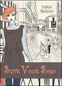 Sette volte Sara - Fulvio Barluzzi - Libro Youcanprint 2014, Narrativa | Libraccio.it