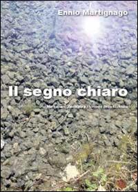 Il segno chiaro - Ennio Martignago - Libro Youcanprint 2014, Saggistica | Libraccio.it
